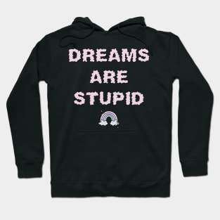 Dreams Are Stupid - Pink Hoodie